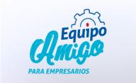 EQUIPO AMIGO, PARA EL CRECIMIENTO DE SU NEGOCIO